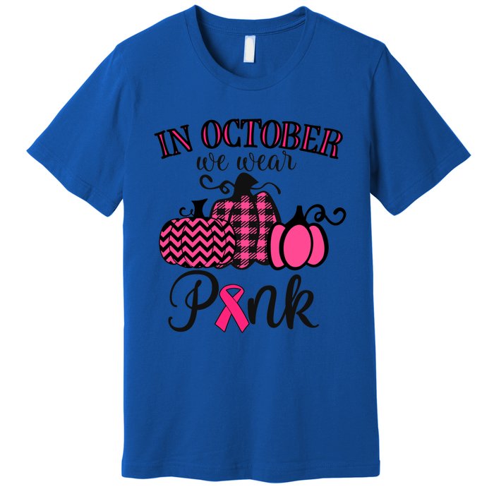 In October We Wear Thanksgiving Breast Cancer Awareness Gift Premium T-Shirt