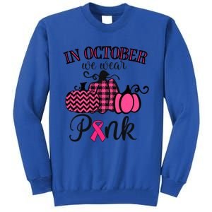 In October We Wear Thanksgiving Breast Cancer Awareness Gift Tall Sweatshirt