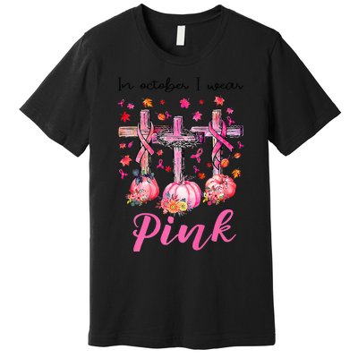 in october we wear pink jesus cross breast cancer awareness Premium T-Shirt