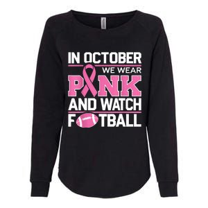 In October We Wear And Watch Football Breast Cancer Womens California Wash Sweatshirt