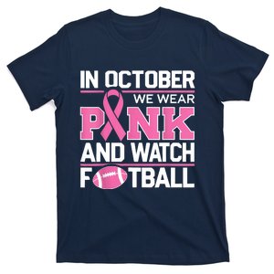 In October We Wear And Watch Football Breast Cancer T-Shirt