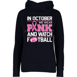 In October We Wear And Watch Football Breast Cancer Womens Funnel Neck Pullover Hood