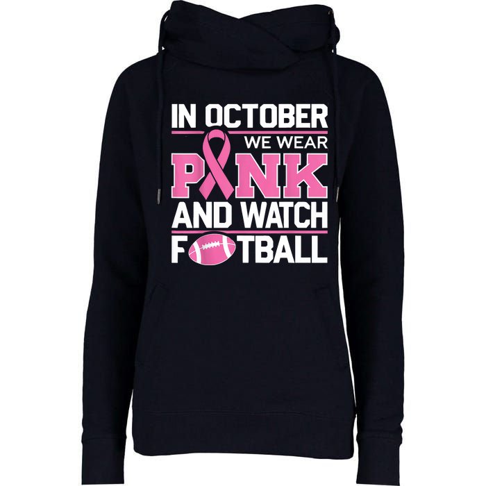 In October We Wear And Watch Football Breast Cancer Womens Funnel Neck Pullover Hood