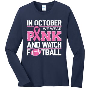 In October We Wear And Watch Football Breast Cancer Ladies Long Sleeve Shirt