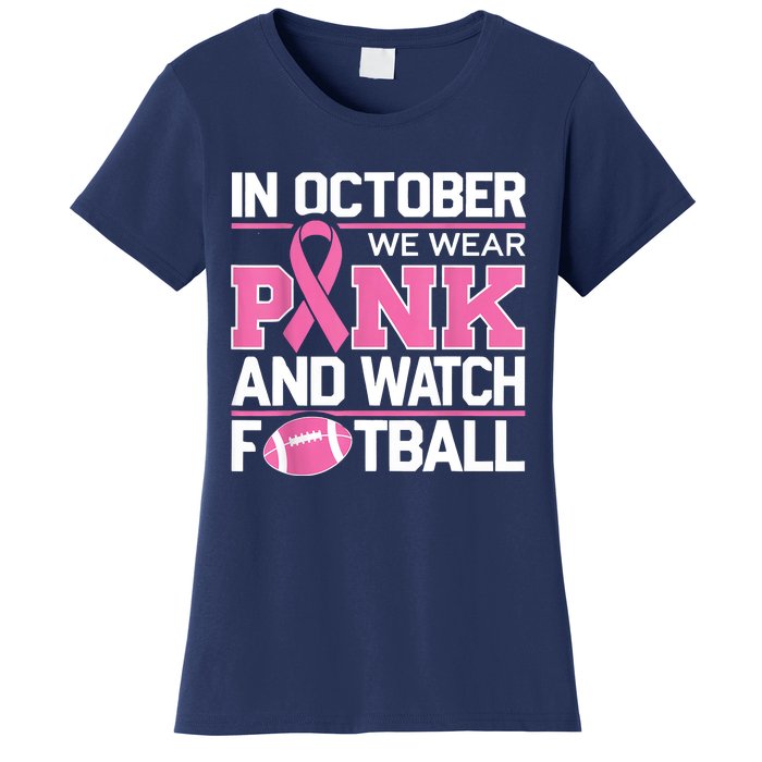 In October We Wear And Watch Football Breast Cancer Women's T-Shirt