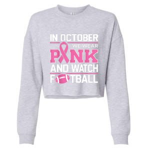 In October We Wear And Watch Football Breast Cancer Cropped Pullover Crew