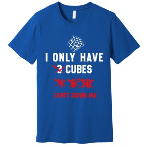 I Only Want Puzzle Cube Funny Speed Cubing Math Gift Premium T-Shirt