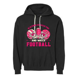 In October We Wear Pink And Watch Football Breast Cancer Garment-Dyed Fleece Hoodie