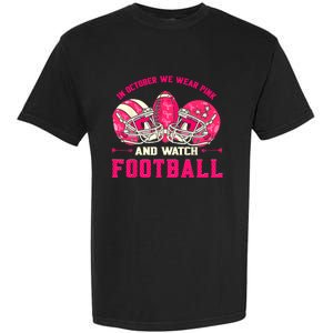 In October We Wear Pink And Watch Football Breast Cancer Garment-Dyed Heavyweight T-Shirt