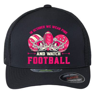 In October We Wear Pink And Watch Football Breast Cancer Flexfit Unipanel Trucker Cap