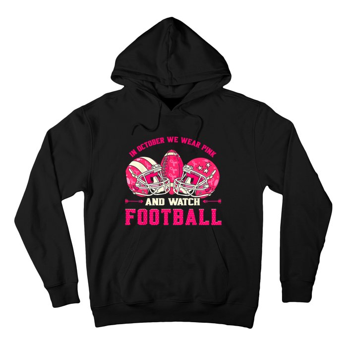 In October We Wear Pink And Watch Football Breast Cancer Hoodie