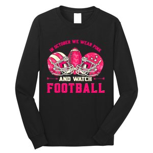 In October We Wear Pink And Watch Football Breast Cancer Long Sleeve Shirt