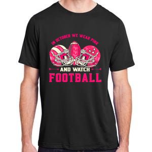 In October We Wear Pink And Watch Football Breast Cancer Adult ChromaSoft Performance T-Shirt