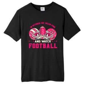 In October We Wear Pink And Watch Football Breast Cancer Tall Fusion ChromaSoft Performance T-Shirt