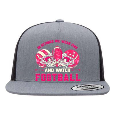 In October We Wear Pink And Watch Football Breast Cancer Flat Bill Trucker Hat