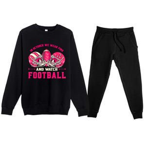 In October We Wear Pink And Watch Football Breast Cancer Premium Crewneck Sweatsuit Set