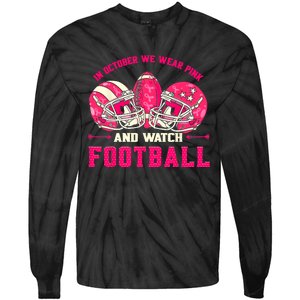 In October We Wear Pink And Watch Football Breast Cancer Tie-Dye Long Sleeve Shirt