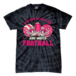 In October We Wear Pink And Watch Football Breast Cancer Tie-Dye T-Shirt