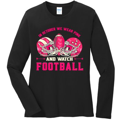 In October We Wear Pink And Watch Football Breast Cancer Ladies Long Sleeve Shirt