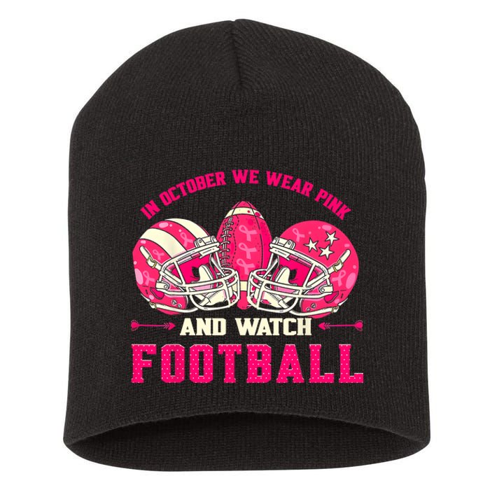 In October We Wear Pink And Watch Football Breast Cancer Short Acrylic Beanie