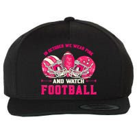 In October We Wear Pink And Watch Football Breast Cancer Wool Snapback Cap