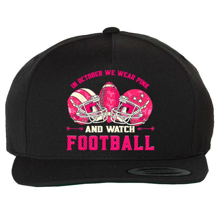 In October We Wear Pink And Watch Football Breast Cancer Wool Snapback Cap