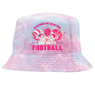 In October We Wear Pink And Watch Football Breast Cancer Tie-Dyed Bucket Hat