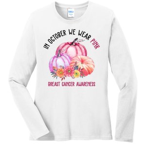 In October We Wear Pink Breast Cancer Awareness Pumpkin Fall Ladies Long Sleeve Shirt