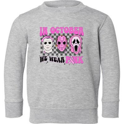 In October We Wear Pink Horror Movie Character Breast Cancer Toddler Sweatshirt