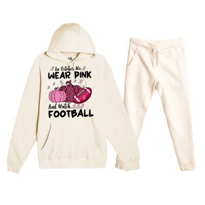 In October We Wear Pink And Watch Football Breast Cancer Premium Hooded Sweatsuit Set