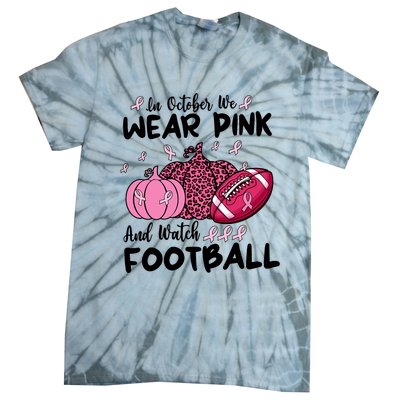 In October We Wear Pink And Watch Football Breast Cancer Tie-Dye T-Shirt