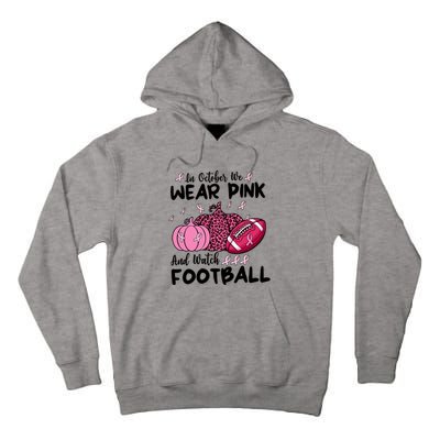 In October We Wear Pink And Watch Football Breast Cancer Tall Hoodie