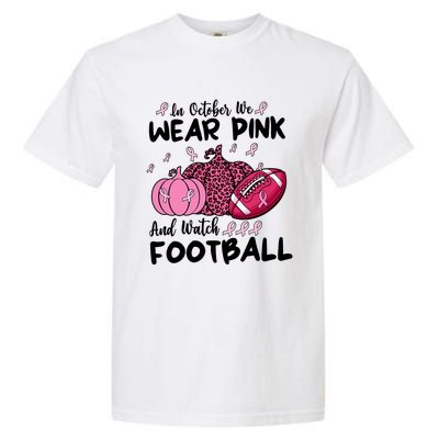 In October We Wear Pink And Watch Football Breast Cancer Garment-Dyed Heavyweight T-Shirt