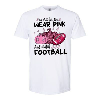 In October We Wear Pink And Watch Football Breast Cancer Softstyle CVC T-Shirt