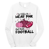 In October We Wear Pink And Watch Football Breast Cancer Long Sleeve Shirt