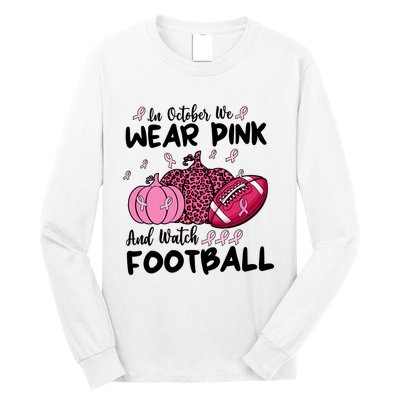 In October We Wear Pink And Watch Football Breast Cancer Long Sleeve Shirt