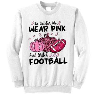 In October We Wear Pink And Watch Football Breast Cancer Sweatshirt