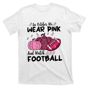 In October We Wear Pink And Watch Football Breast Cancer T-Shirt