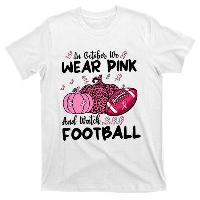 In October We Wear Pink And Watch Football Breast Cancer T-Shirt