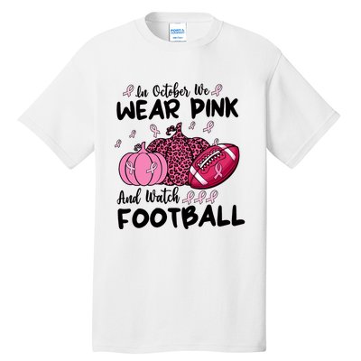 In October We Wear Pink And Watch Football Breast Cancer Tall T-Shirt