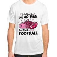 In October We Wear Pink And Watch Football Breast Cancer Adult ChromaSoft Performance T-Shirt