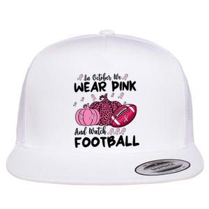 In October We Wear Pink And Watch Football Breast Cancer Flat Bill Trucker Hat