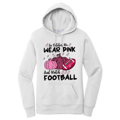 In October We Wear Pink And Watch Football Breast Cancer Women's Pullover Hoodie