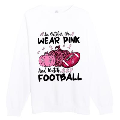 In October We Wear Pink And Watch Football Breast Cancer Premium Crewneck Sweatshirt