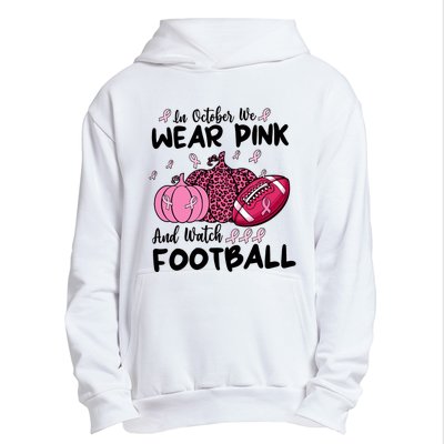 In October We Wear Pink And Watch Football Breast Cancer Urban Pullover Hoodie