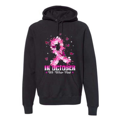 In October We Wear Pink Breast Cancer Awareness Pink Ribbons Premium Hoodie