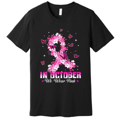 In October We Wear Pink Breast Cancer Awareness Pink Ribbons Premium T-Shirt