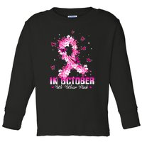 In October We Wear Pink Breast Cancer Awareness Pink Ribbons Toddler Long Sleeve Shirt