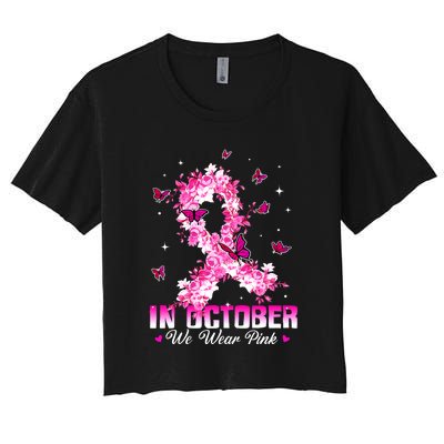 In October We Wear Pink Breast Cancer Awareness Pink Ribbons Women's Crop Top Tee