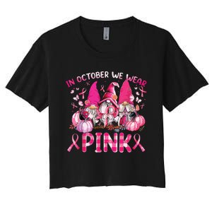 In October We Wear Pink Gnomes Breast Cancer Funny Halloween Women's Crop Top Tee